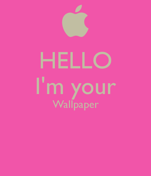 Hello I Am Your Wallpaper M