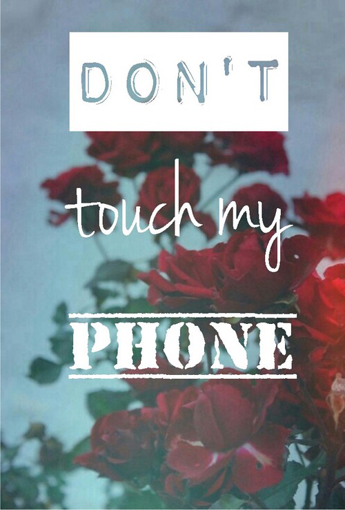 Dont touch my phone We Heart It