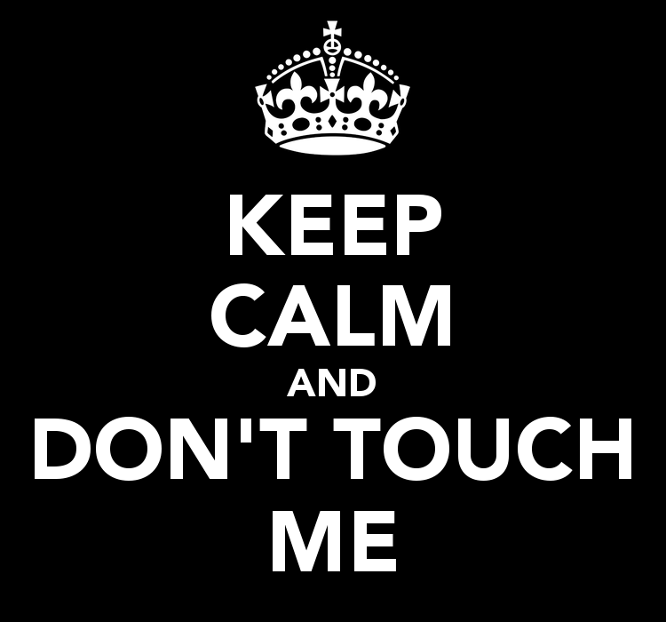 Keep Calm And Don T Touch Me Png 27t 20touch 20me