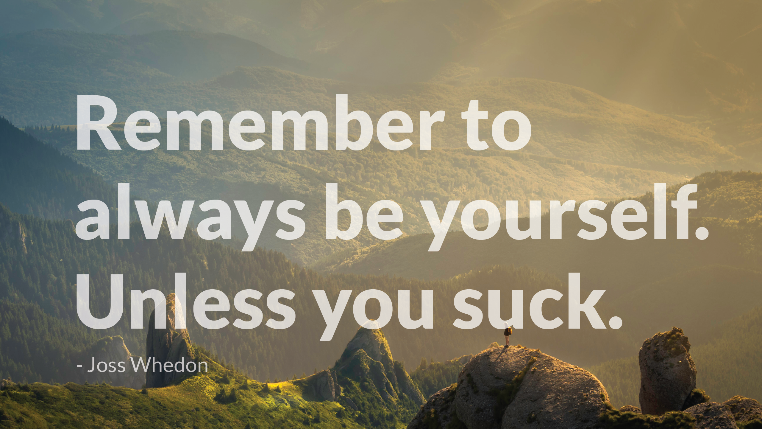Joss Whedon Quote Over Mountains Wallpaper