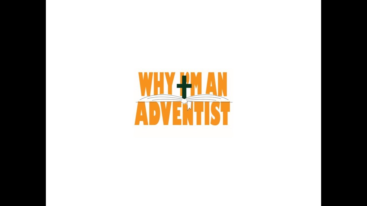 Why I M An Adventist Newday Christian Sda