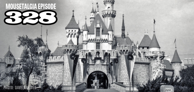 Mousetalgia Episode Disneyland S Anniversaries