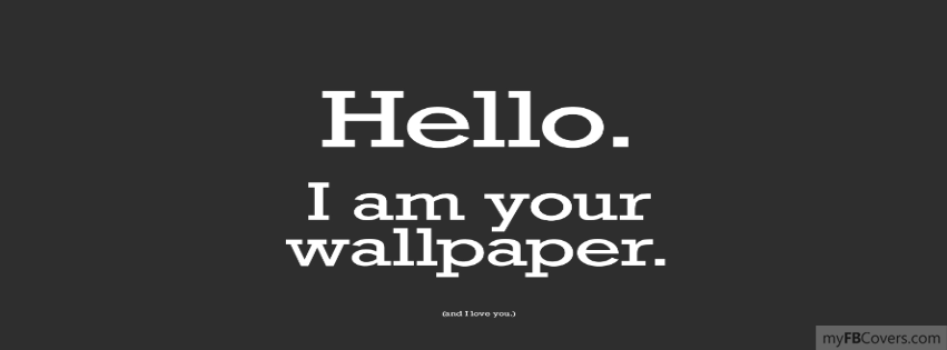 Hello I Am Your Wallpaper