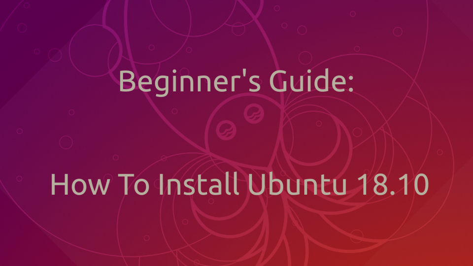 Beginner S Guide How To Install Ubuntu Linux