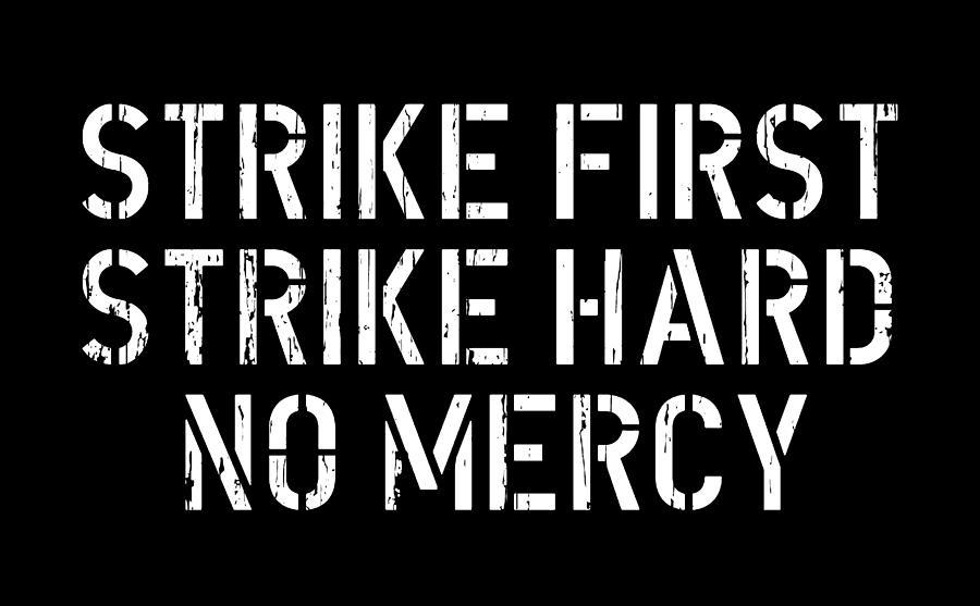 Strike First Hard No Mercy Digital Art By Rosid Thebubble