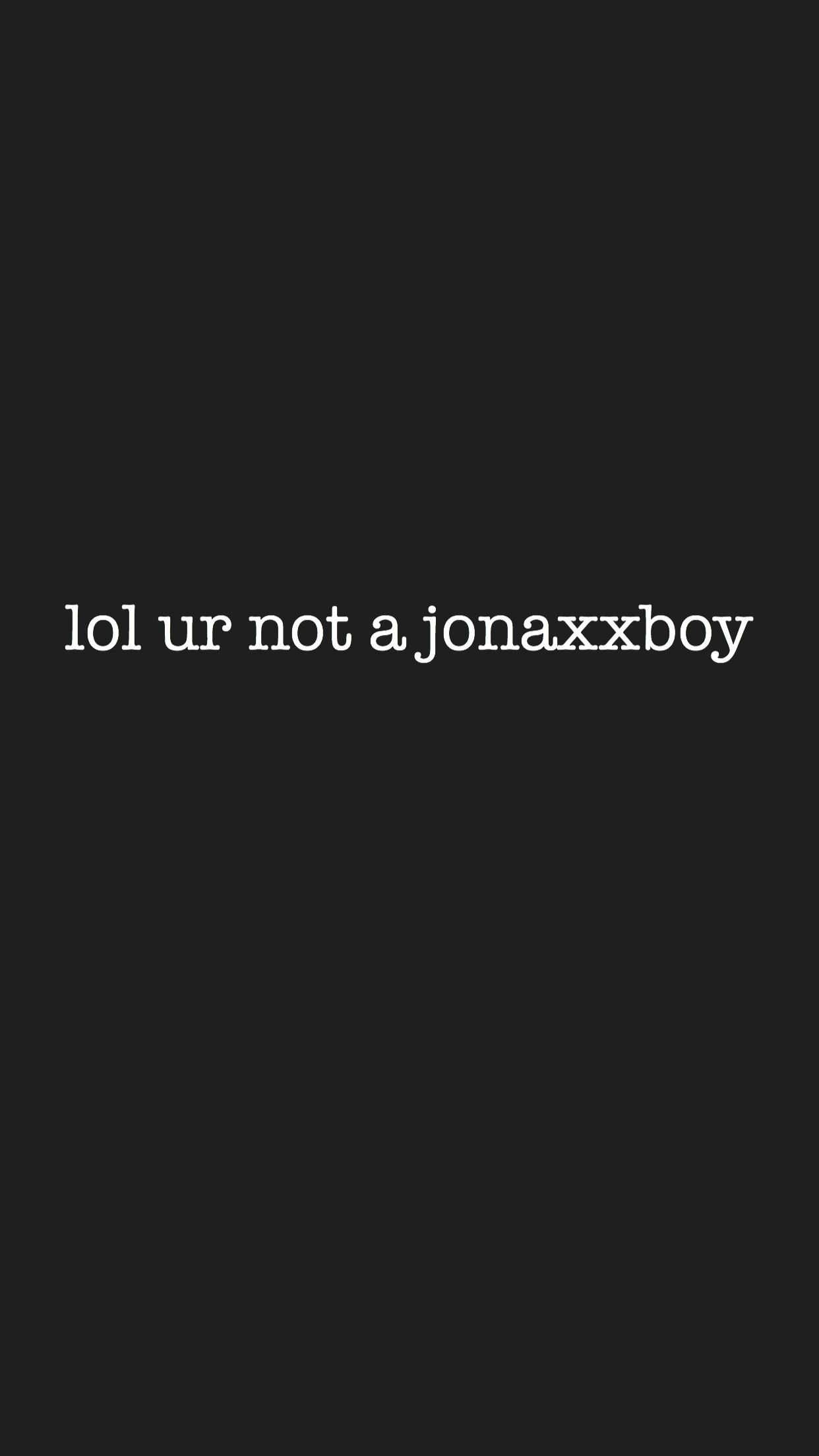 Lol Ur Not A Jonaxxboy Wallpaper Wattpad Jonaxx