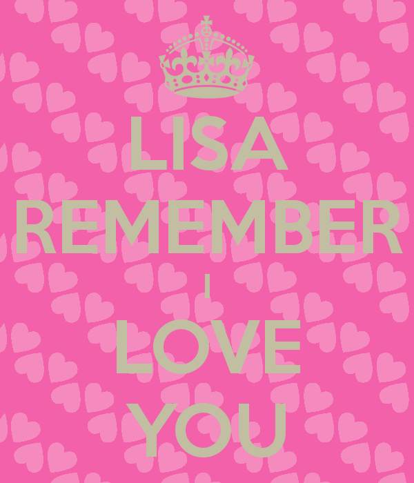 Lisa Remember I Love You Keep Calm And Carry On Image Generator