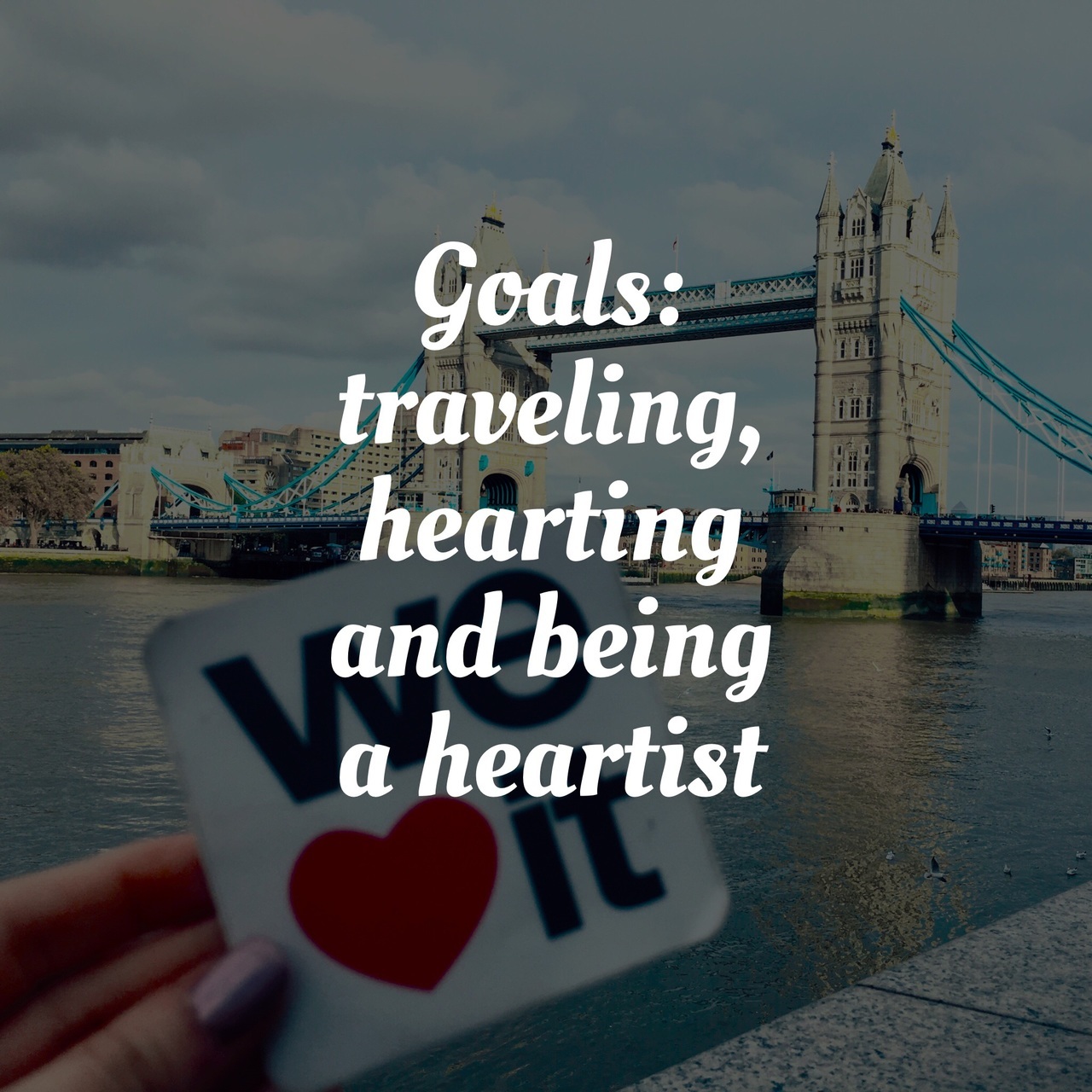 Goals Traveling Hearting And Being A Heartist