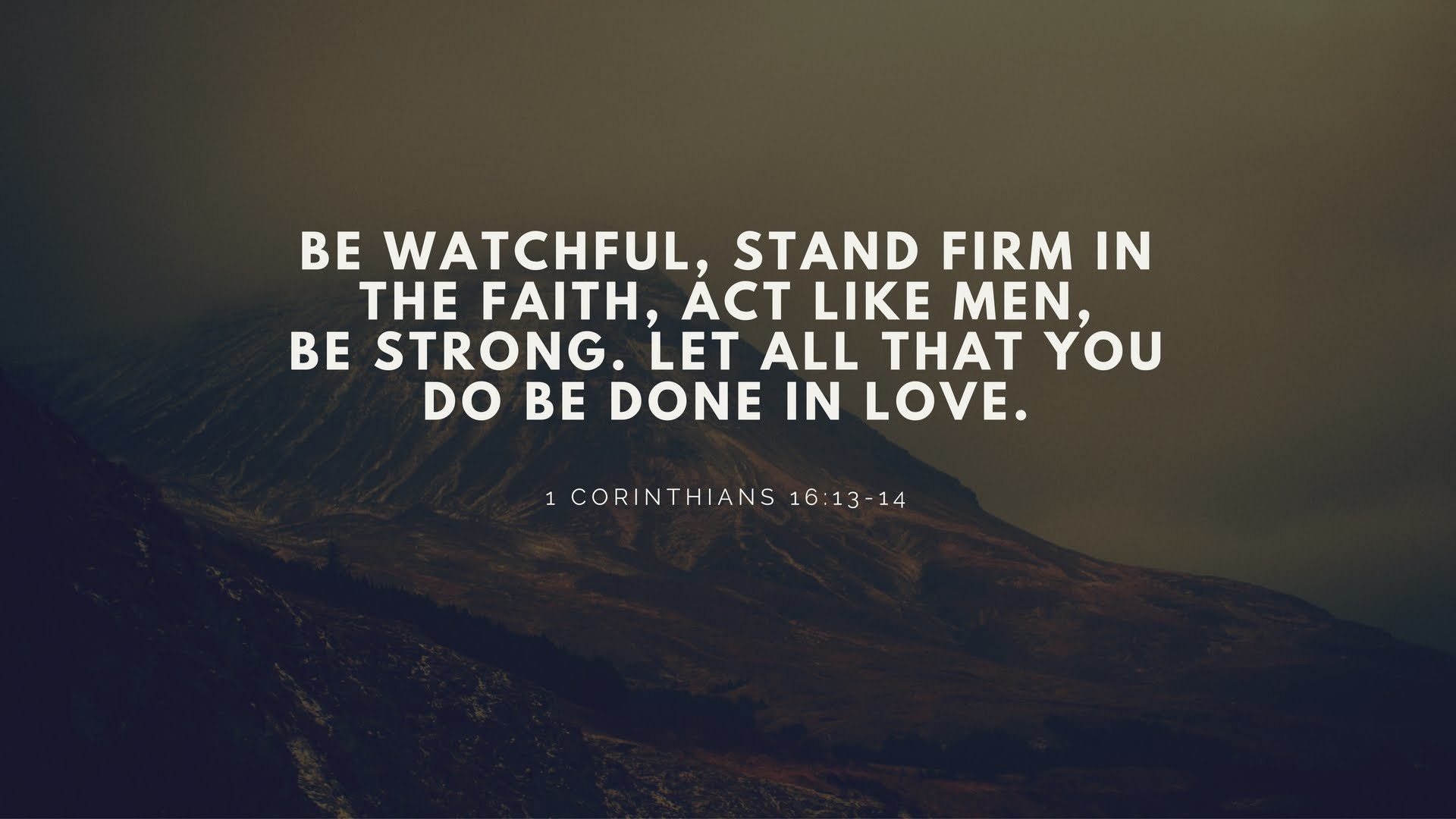 A scenic mountain landscape with the Bible verse from 1 Corinthians 16:13-14 about being watchful and firm in faith