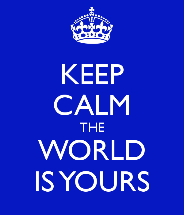The World Is Yours Wallpaper Keep Calm