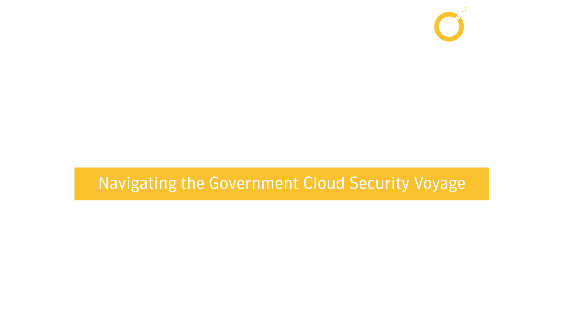 Symantec Lunch Br Navigating The Government Cloud Security Voyage