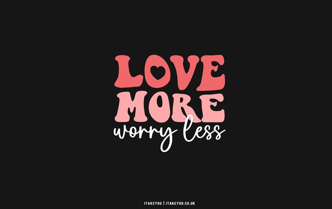 Love more worry less HD wallpaper
