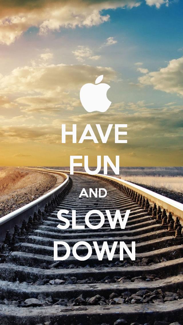 Have Fun And Slow Down iPhone Wallpaper