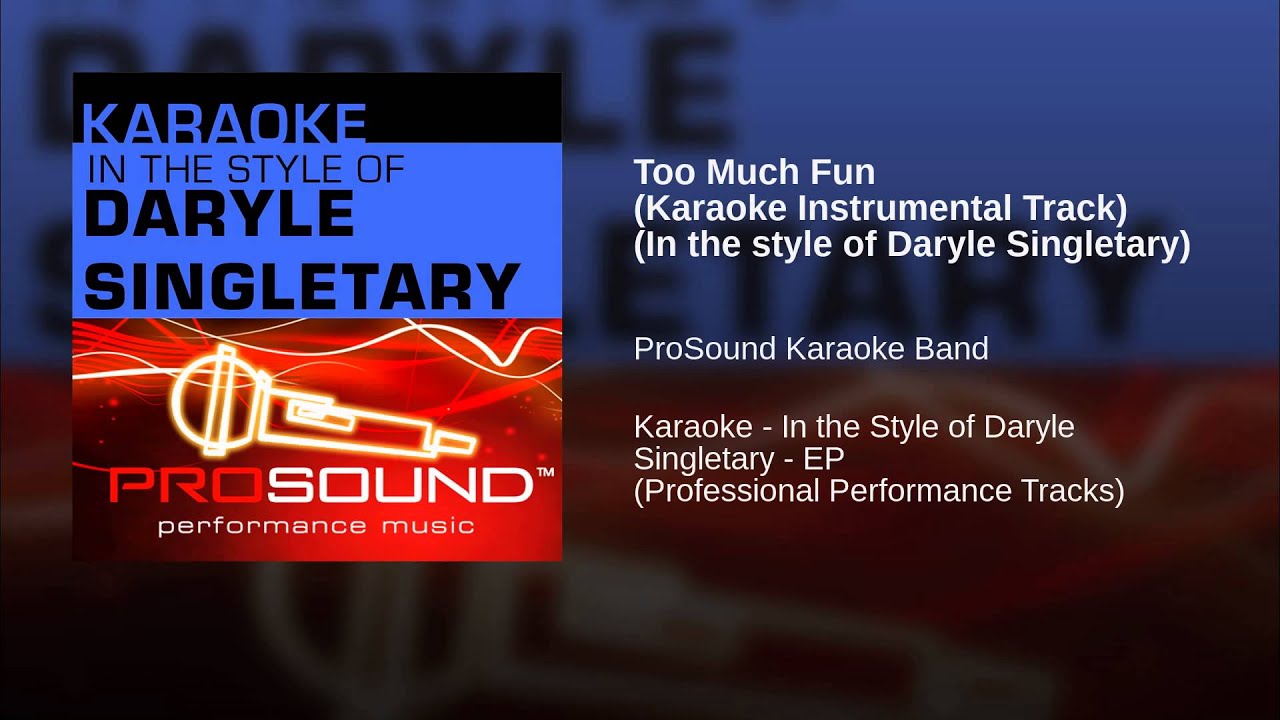 Too Much Fun Karaoke Instrumental Track In The Style Of Daryle