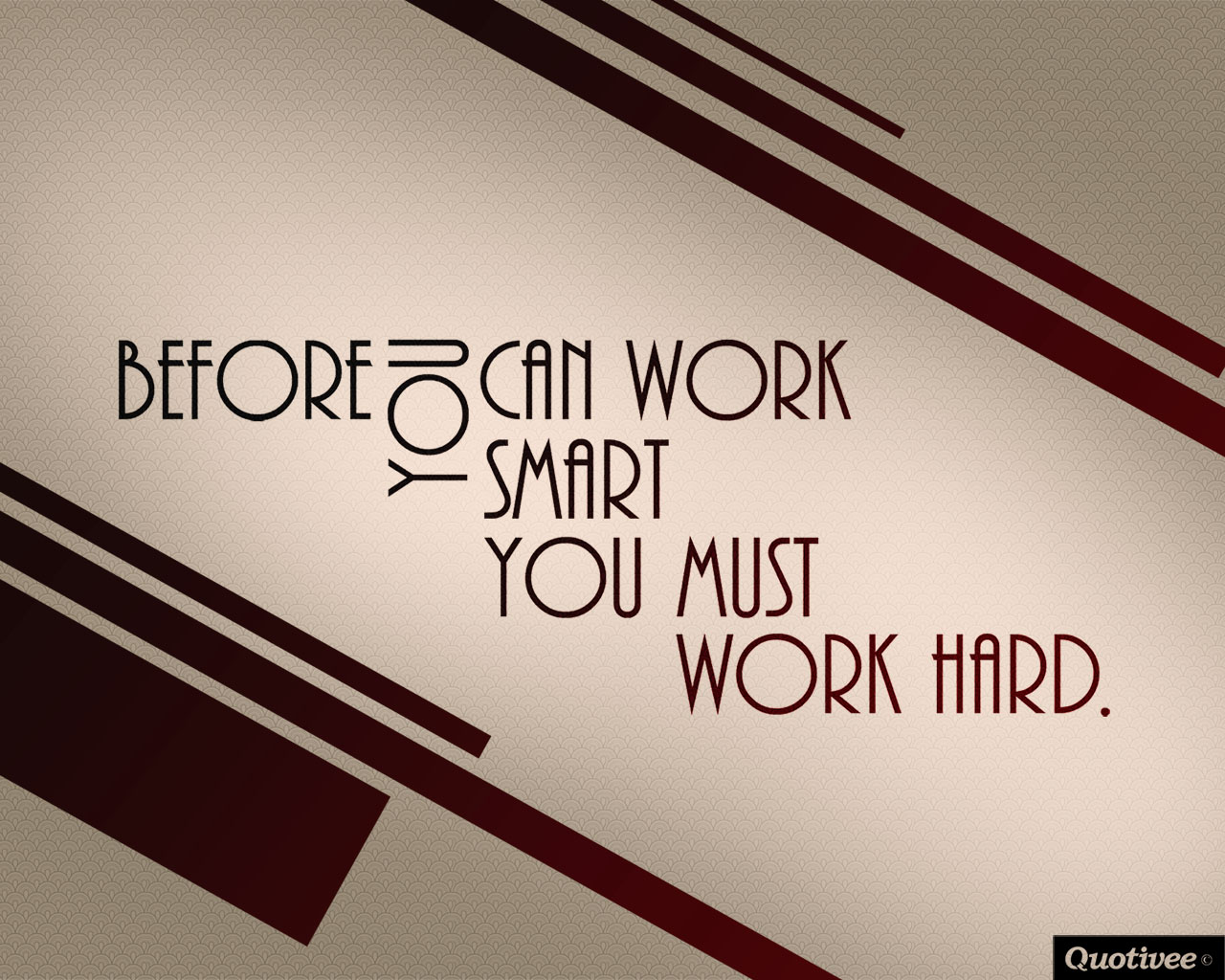 Wallpaper on Work Hard Before you can work smart you must work hard 1280x1024