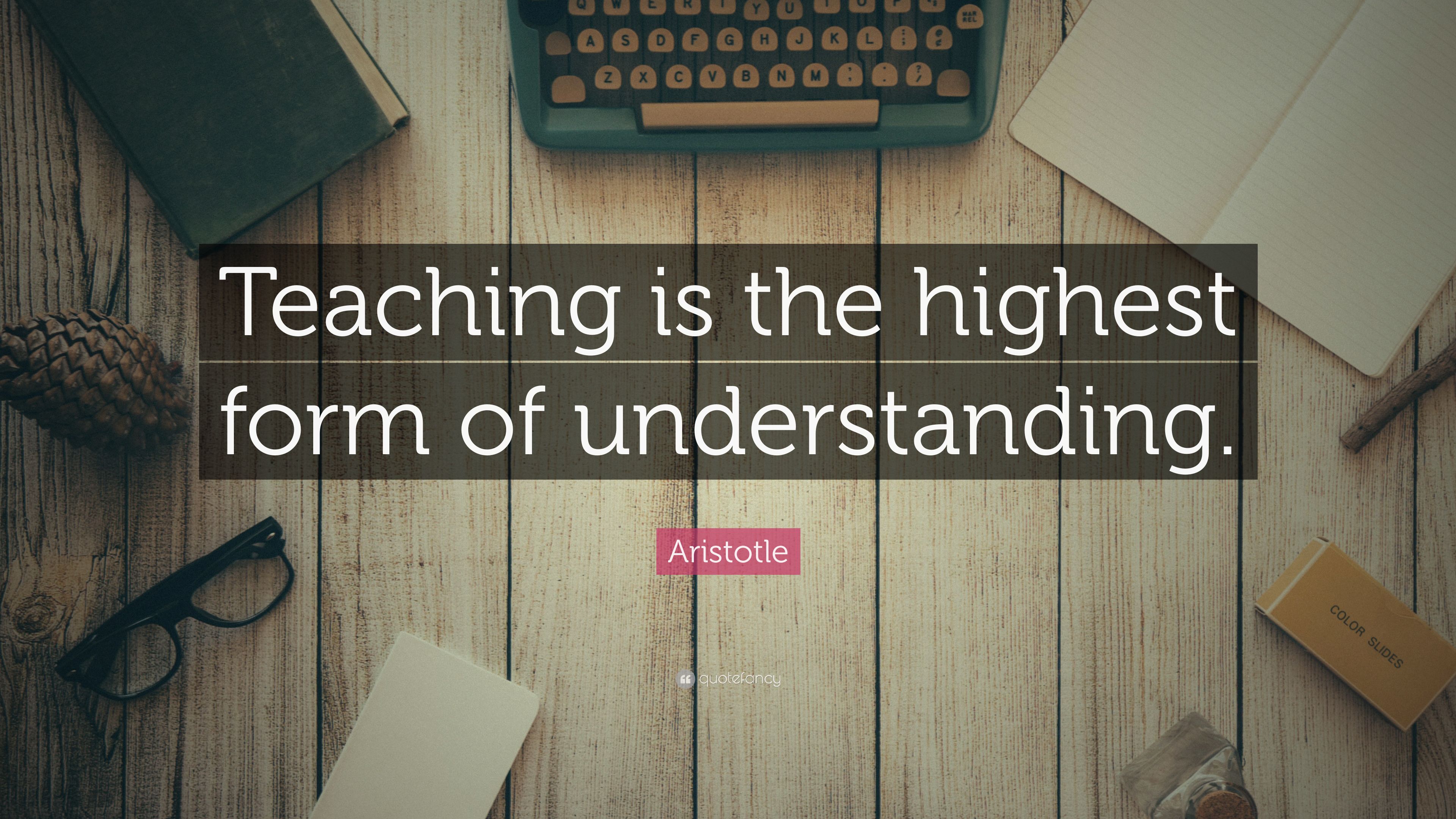 Aristotle Quote Teaching Is The Highest Form Of Understanding Wallpaper