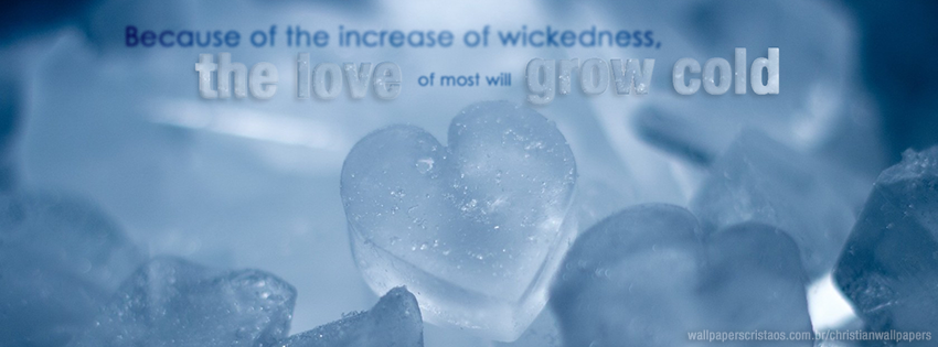 Because Of The Increase Wickedness Love Most Will Grow Cold