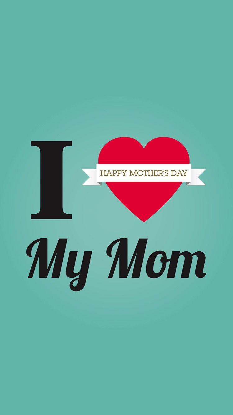 Free download Happy Mothers Day I love my dad 750x1334 for your Desktop  Mobile  Tablet  Explore 35 Mothers Day Android Wallpapers  Free Mothers  Day Wallpaper Happy Mothers Day Wallpaper