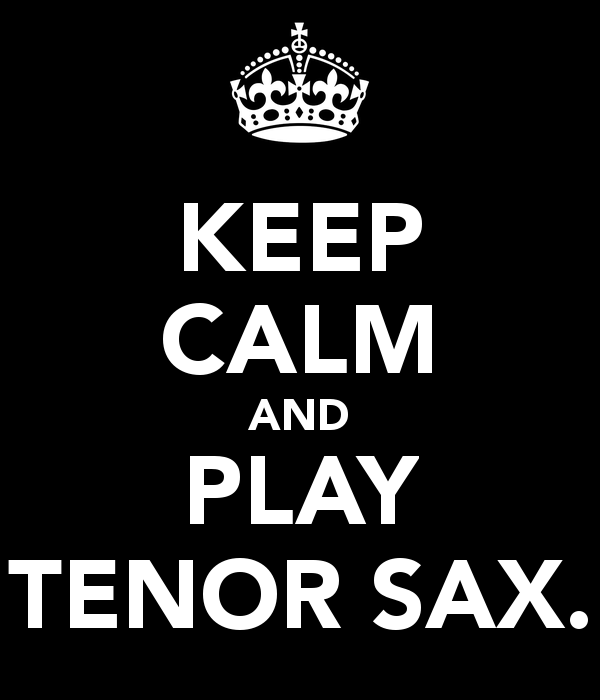 Keep Calm And Play Tenor Sax Carry On Image Generator