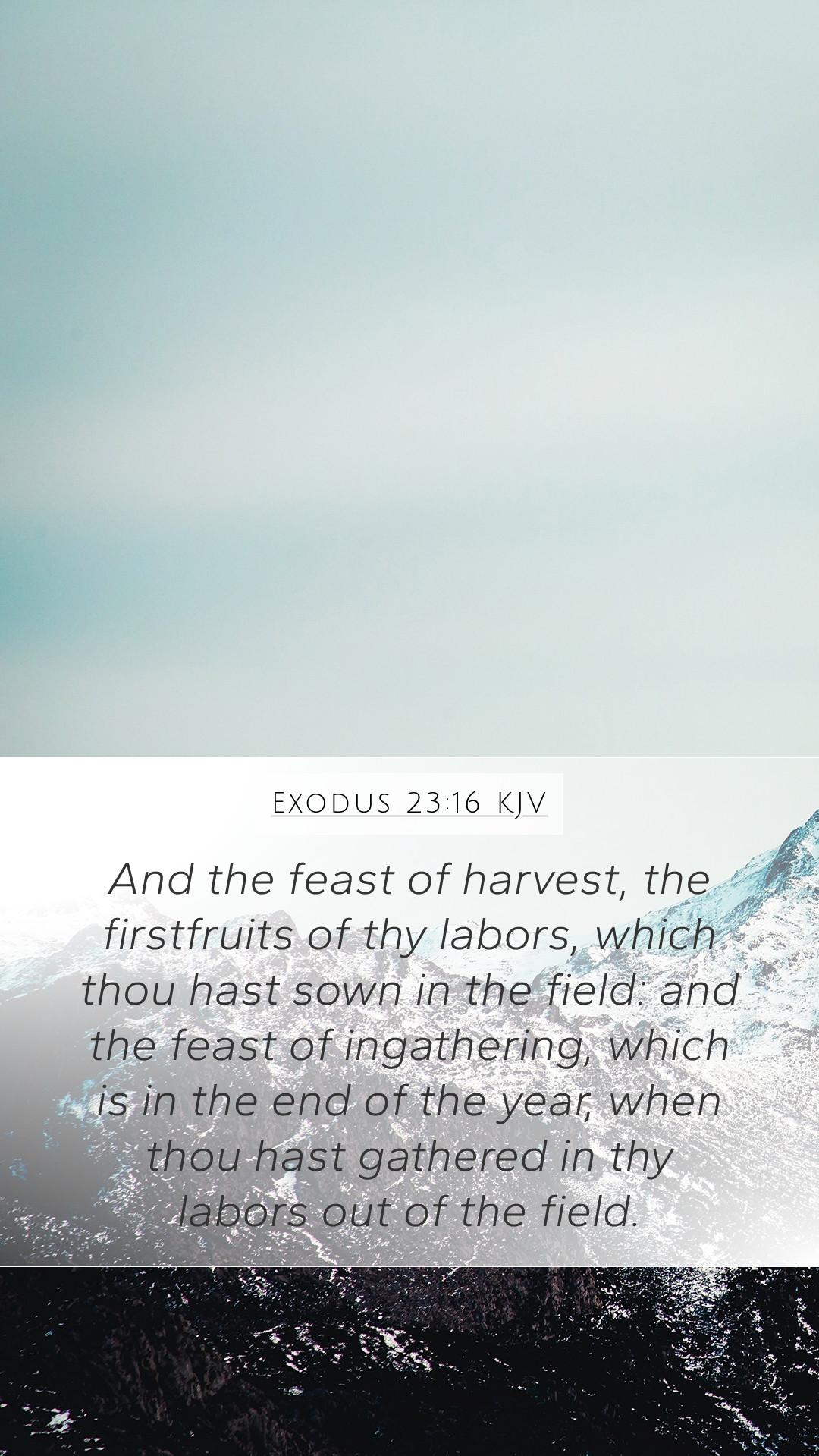 Exodus 2316 KJV Mobile Phone Wallpaper   And the feast of harvest
