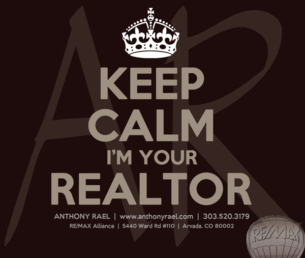 Keep Calm I M Your Realtor Remax Alliance Arvada Anthony