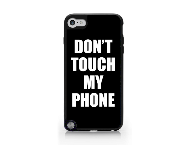 Don T Touch My Phone Ipod Gen Cases Covers Skins
