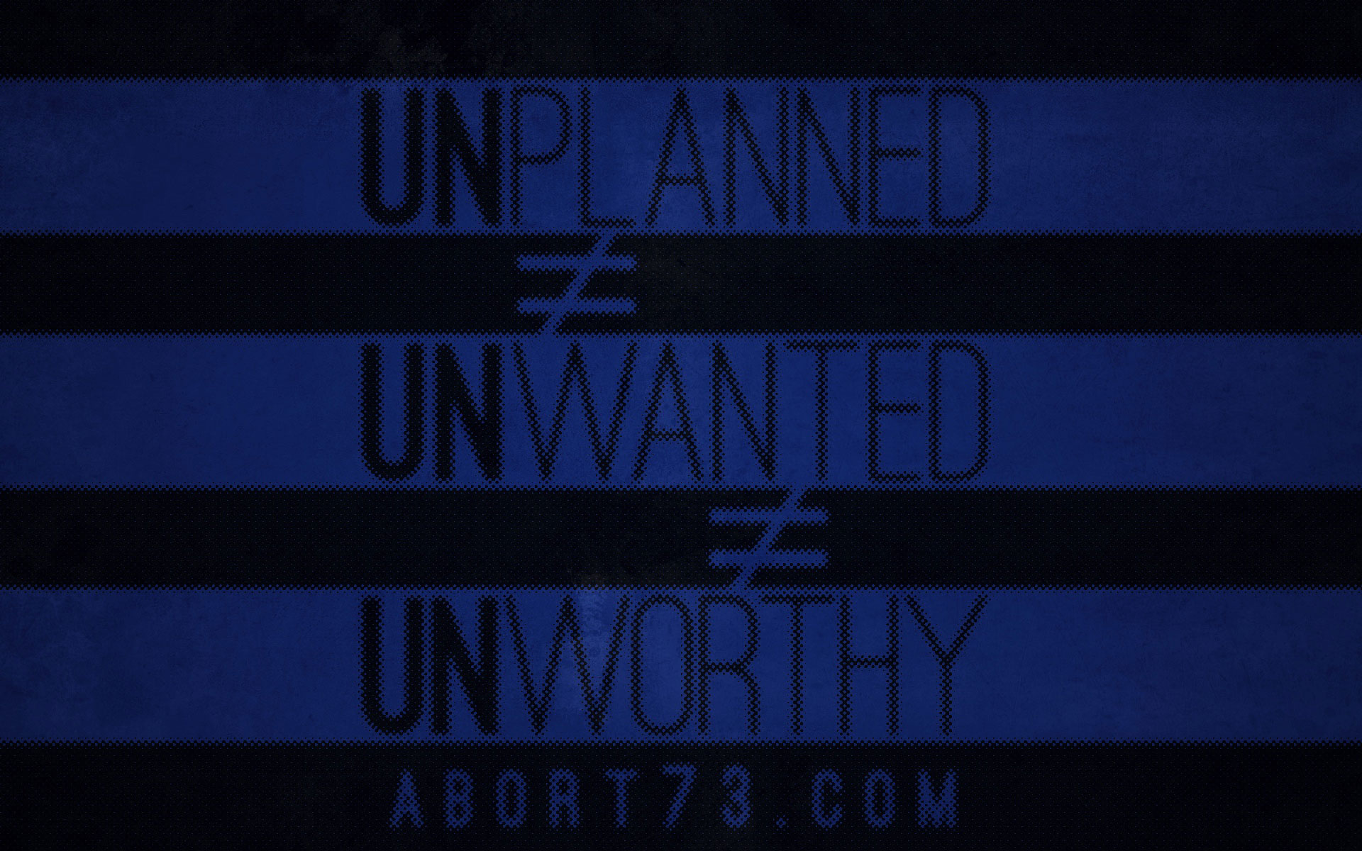 Unplanned Unwanted Unworthy Abort73 Web Graphics Wallpaper