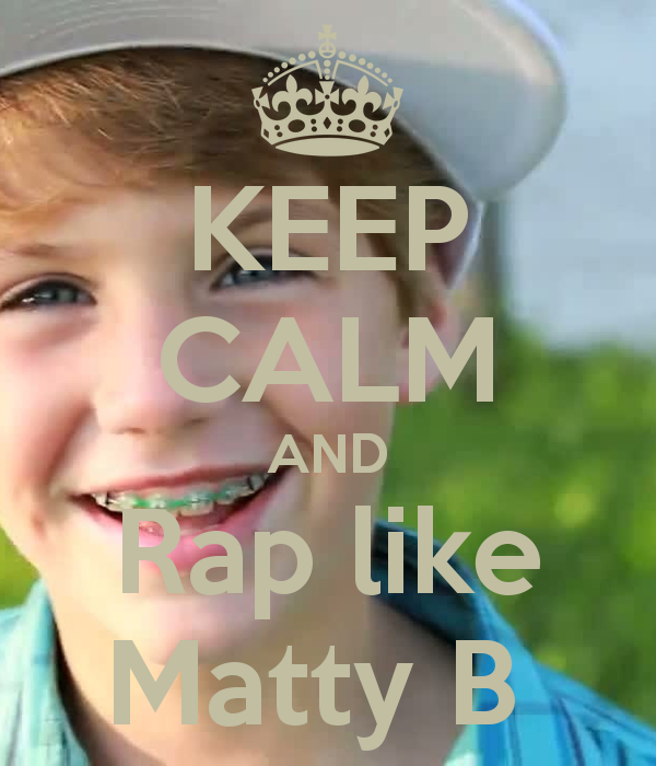 Keep Calm And Rap Like Matty B Carry On Image