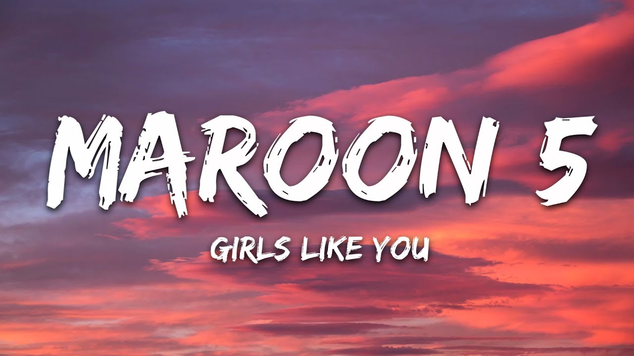 Maroon Girls Like You Lyrics