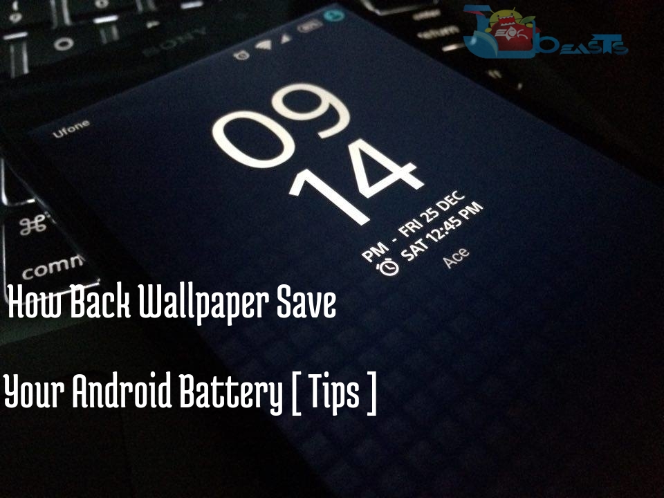 How Black Wallpaper Save Your Android Battery Tips Techbeasts