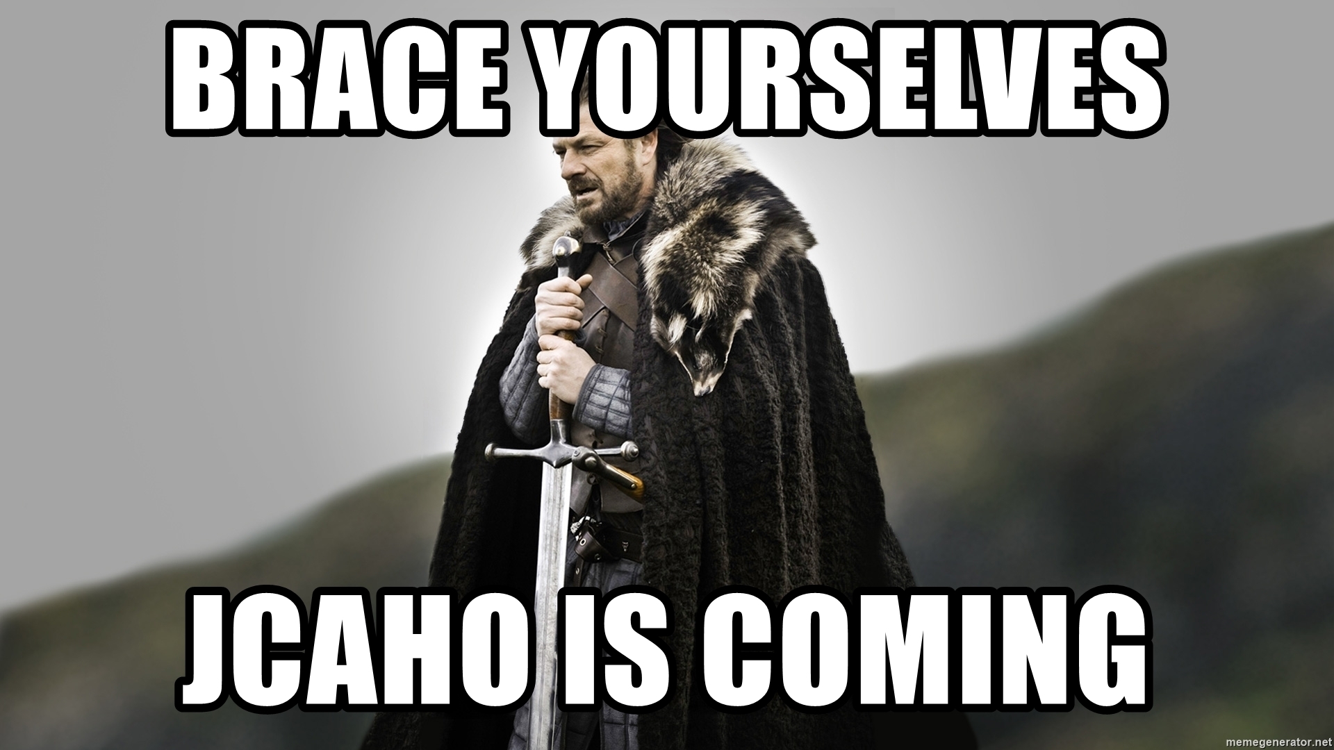 Free download BRACE YOURSELVES JCAHO IS COMING ned stark as the doctor