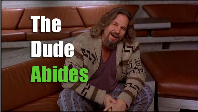 The Dude Abides And Says