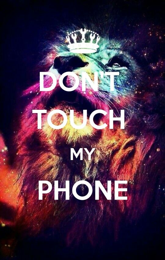 Don T Touch My Phone Fond D Cran Wallpaper Phones
