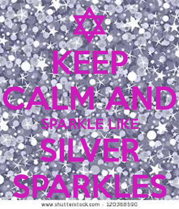 Keep Calm And Sparkle Like Silver Sparkles Carry On