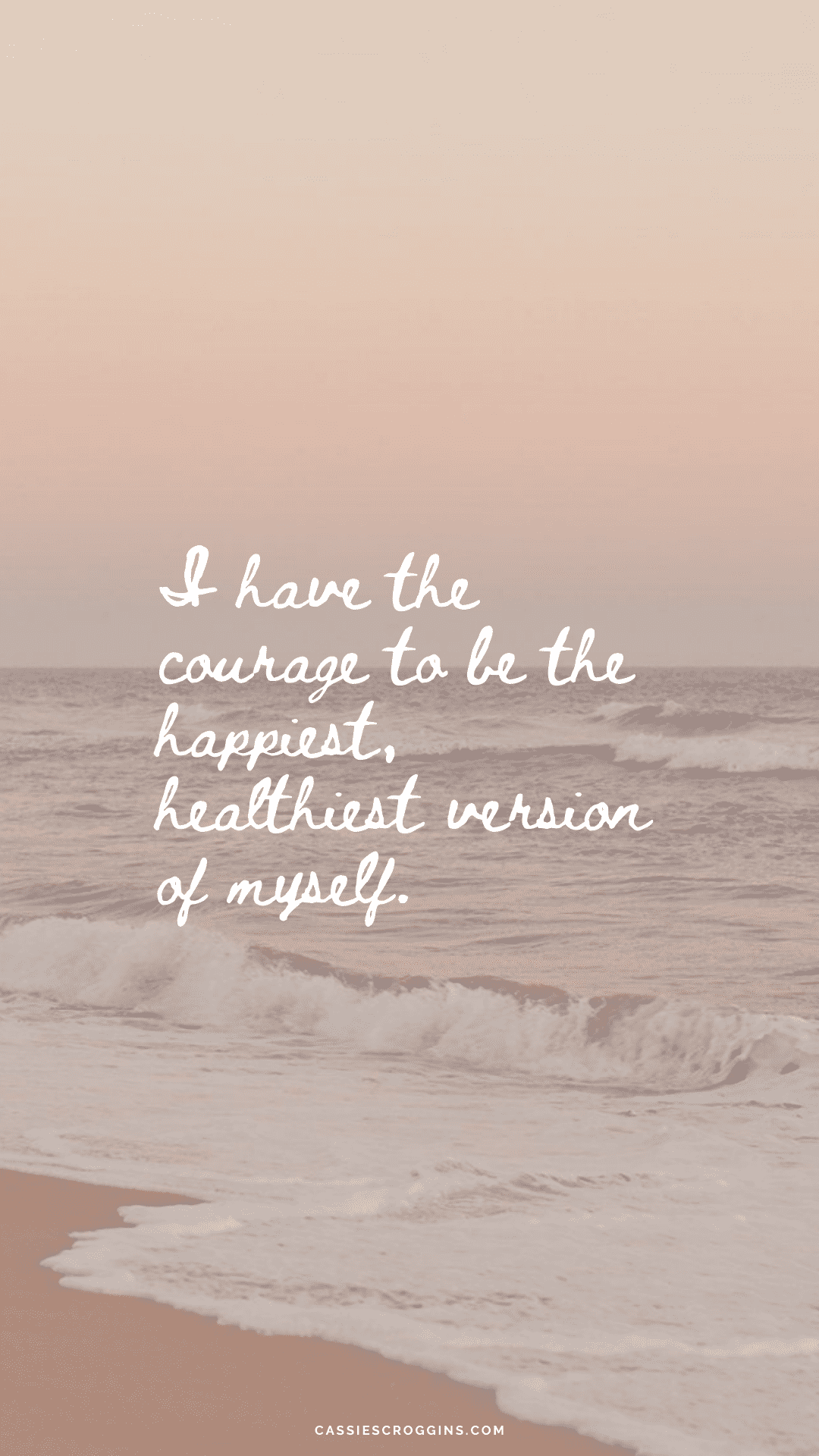 Motivational quote about self-love and courage on a serene beach background. Text reads: 'I have the courage to be the happiest, healthiest version of myself.'