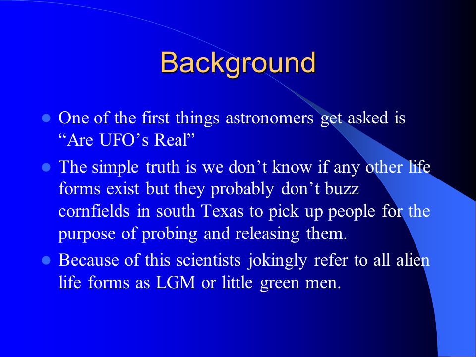 Lgm Background One Of The First Things Astronomers Get Asked Is