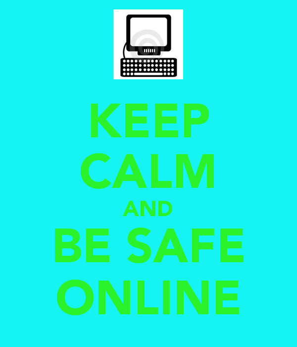 Keepcalm O Matic Co Uk P Keep Calm And Be Safe Online