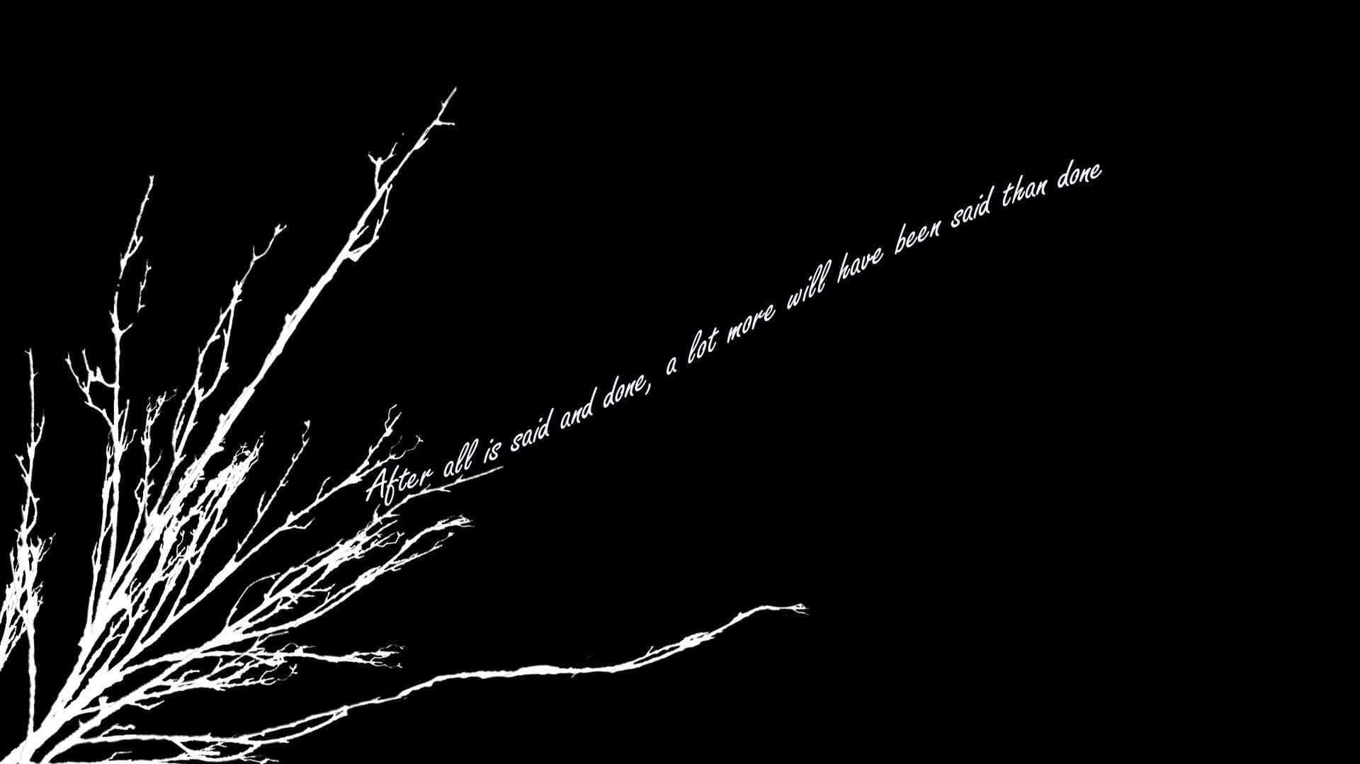 A Black And White Image Of Tree With Quote Wallpaper