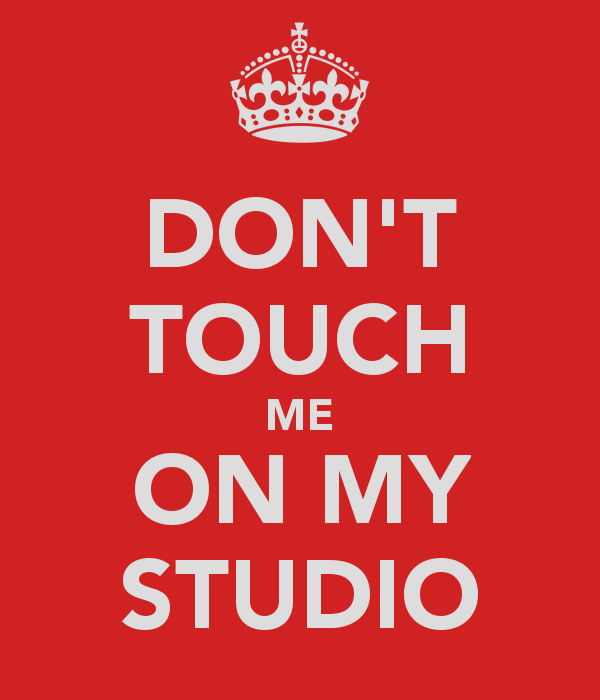 DONT TOUCH ME ON MY STUDIO   KEEP CALM AND CARRY ON Image Generator