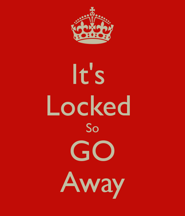 It S Locked So Go Away Keep Calm And Carry On Image Generator