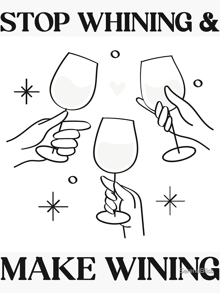 Stop Whining And Make Wining Sticker By Serenabliss Wallpaper