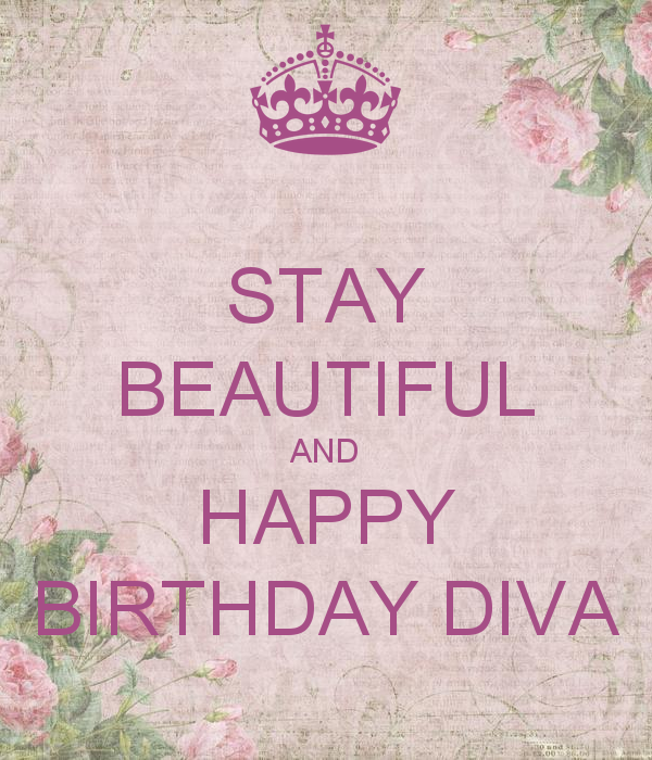 Stay Beautiful And Happy BirtHDay Diva Keep Calm Carry On Image