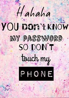 hahahaha you dont know my password Wallpaper Pinterest