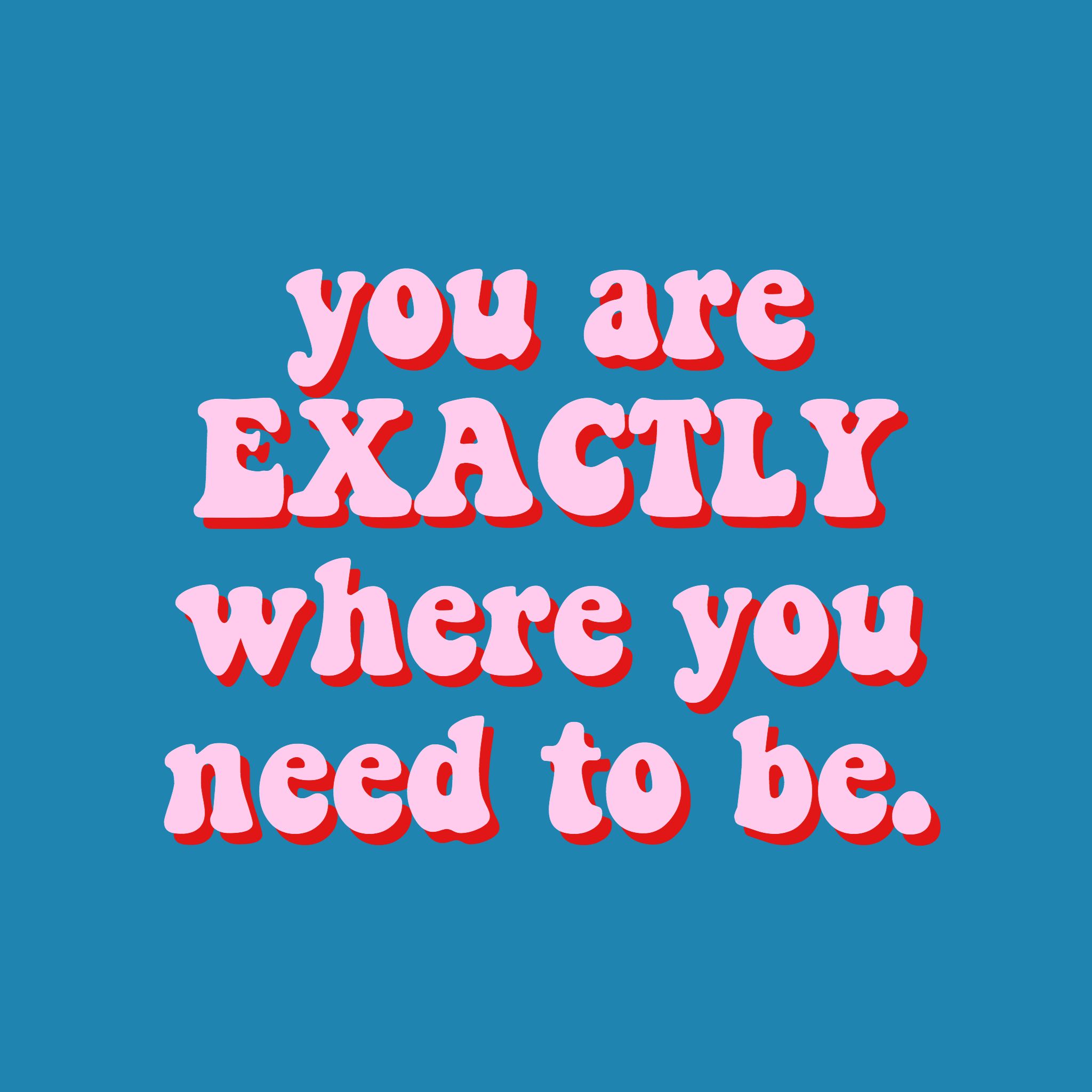 You Are Exactly Where Need To Be Quote Inspirational Confident Wallpaper