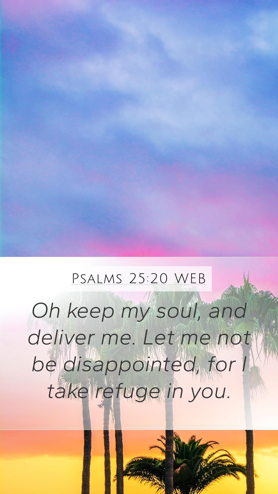 Psalms 2520 WEB Mobile Phone Wallpaper   Oh keep my soul and