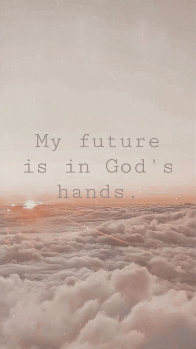 My Future Is In God S Hands