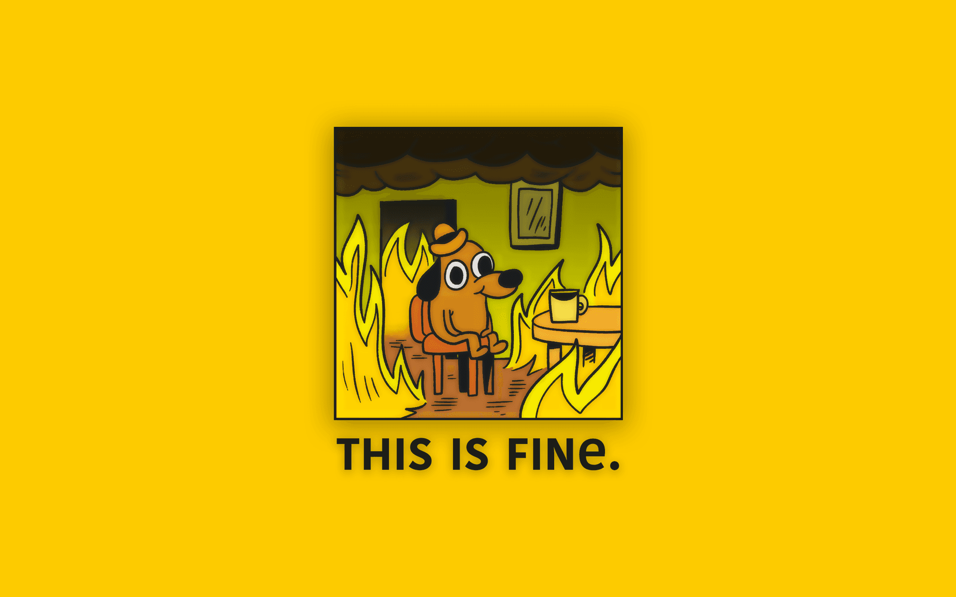This Is Fine Background Wallpaper