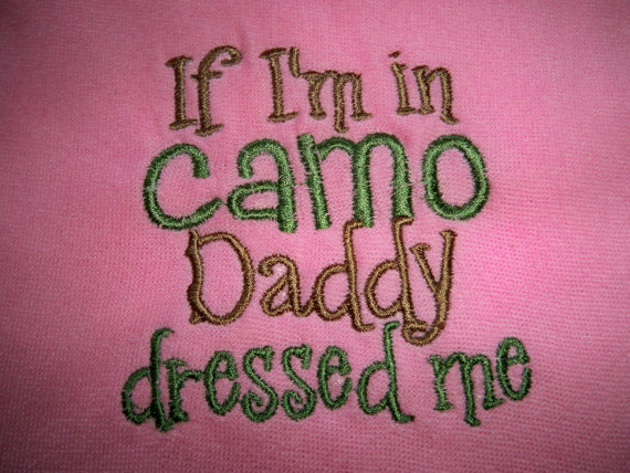 Girl If I M In Camo Daddy Dressed Me Pink Bib Perfect For