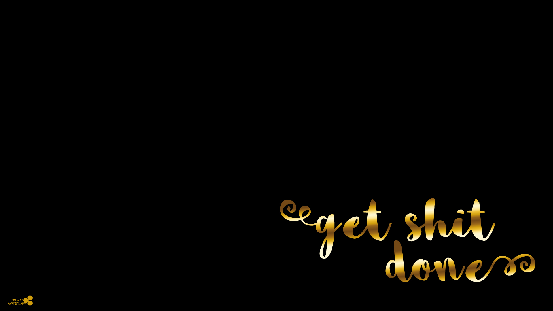 Get Shit Done Wallpaper The Tiny Honeyb
