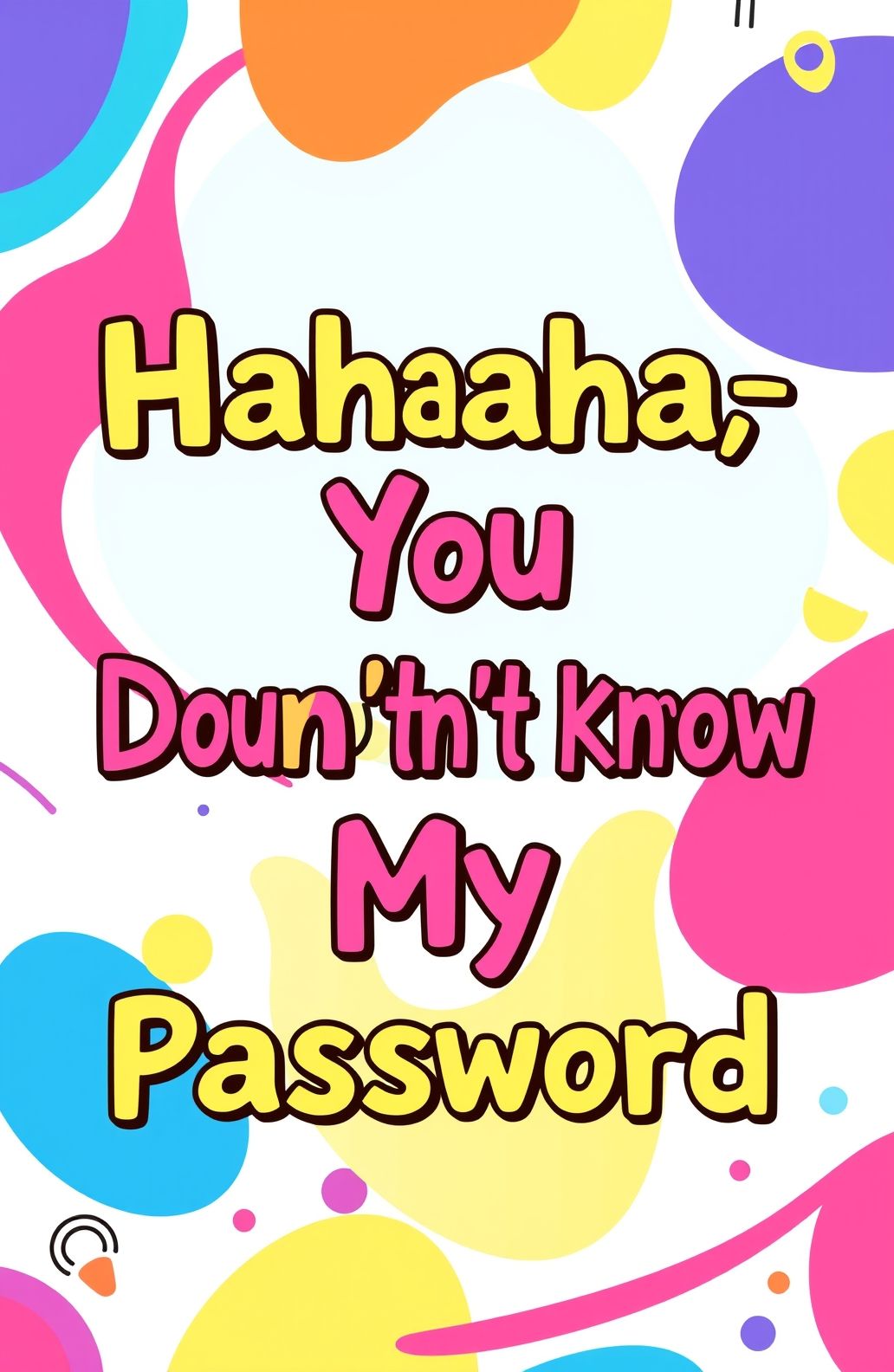Hahaha You Don T Know My Password Wallpaper